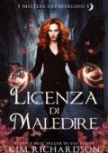 Kim Richardson - I Misteri dei Merlino Vol. 1. Licenza di Maledire (2025)