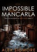 Alex Sigmore - Thriller Misteriosi di Emily Slate Vol. 5. Impossibile Mancarla (2025)