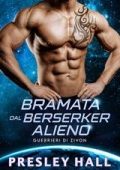 Presley Hall - Guerrieri di Zivon Vol. 9. Bramata dal Berserker Alieno (2025)