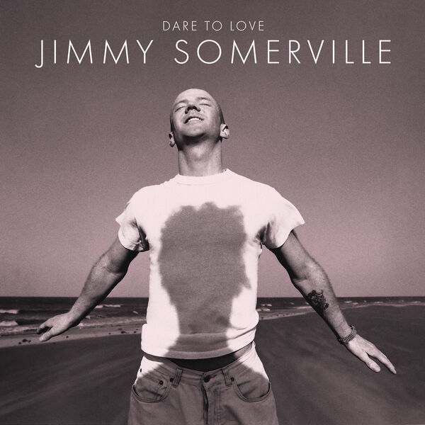 Jimmy Somerville – Dare To Love (Remastered & Expanded) (2025) [Flac 24-44]