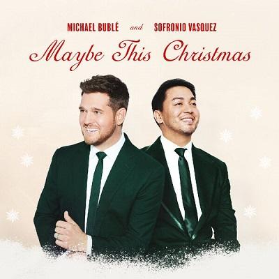 Michael Bublé & Sofronio Vasquez – Maybe This Christmas [single] (2025) .mp3 – 320 kbps