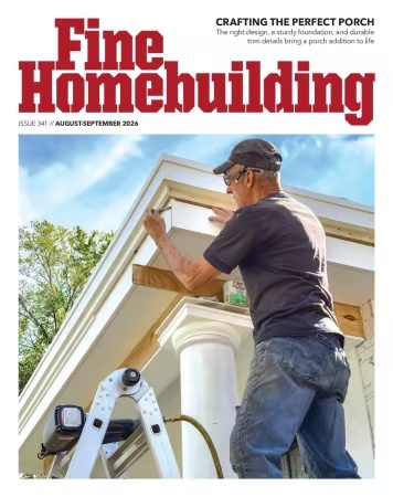 Fine Homebuilding – August/September 2026