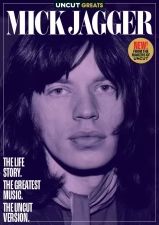 Uncut Greats – Mik Jagger, Issue 7 2026