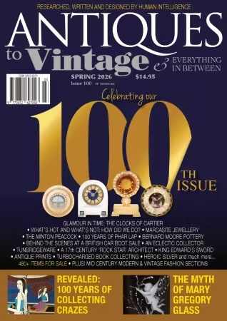 Antiques to Vintage & Everything In Between – Issue 100, Spring 2026