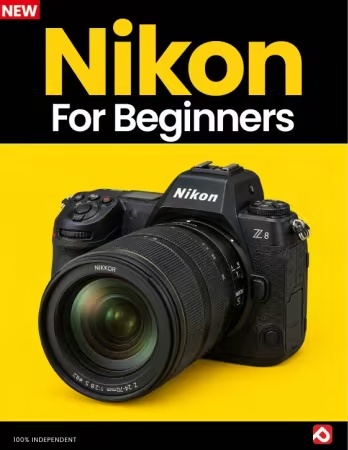 Nikon For Beginners – 23rd Edition 2026 (True PDF)