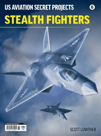 US Aviation Secret Projects Series – Issue 6, Stealth Fighters 2026